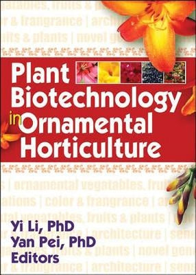 Plant Biotechnology in Ornamental Horticulture by Li, Yi