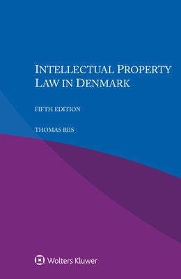 Intellectual Property Law in Denmark by Riis, Thomas