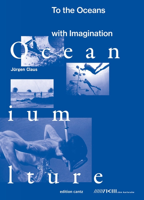 Juergen Claus: To the Oceans with Imagination by Claus, Juergen