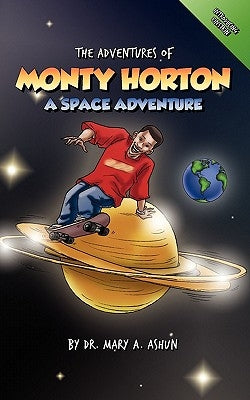 The Adventures Of Monty Horton: #1 by Ashun, Mary A.