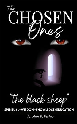 The Chosen Ones: The black sheep by Fisher, Aierion P.
