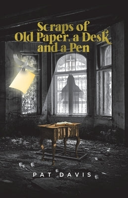 Scraps of Old Paper, a Desk and a Pen by Davis, Pat
