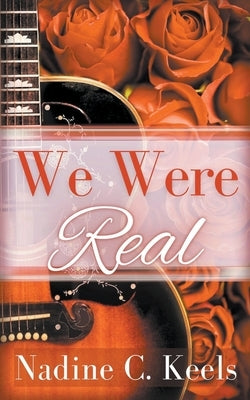 We Were Real by Keels, Nadine C.