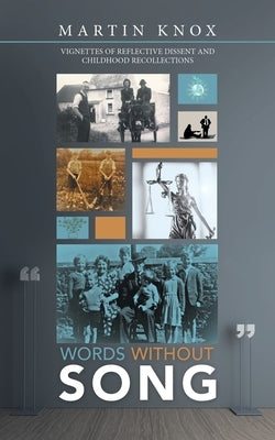 Words Without Song: Vignettes of Reflective Dissent and Childhood Recollections by Knox, Martin