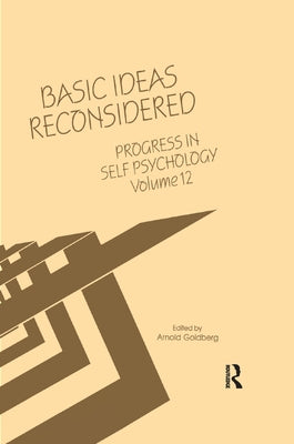 Progress in Self Psychology, V. 12: Basic Ideas Reconsidered by Goldberg, Arnold I.