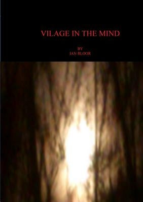 Village in the Mind by Bloor, Ian