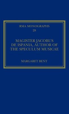 Magister Jacobus de Ispania, Author of the Speculum Musicae by Bent, Margaret