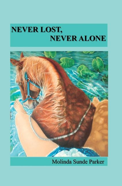 Never Lost, Never Alone by Parker, Molinda S.