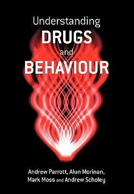 Understanding Drugs and Behaviour by Parrott, Andrew