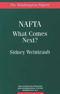 NAFTA: What Comes Next? by Weintraub, Sidney