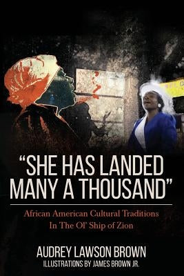 She has landed many a thousand: African American Cultural Traditions In The Ol' Ship of Zion by Brown, James, Jr.