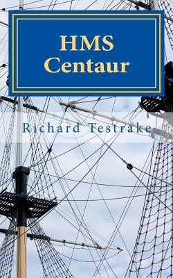HMS Centaur: A Charles Mullins novel - Sea Command 8 by Testrake, Richard