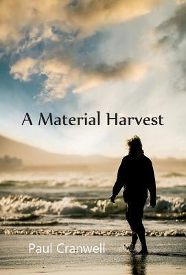 A Material Harvest by Cranwell, Paul
