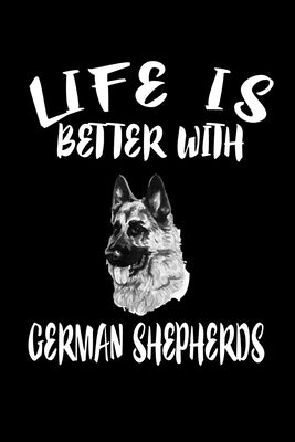 Life Is Better With German Shepherds: Animal Nature Collection by Marcus, Marko