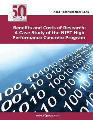 Benefits and Costs of Research: A Case Study of the NIST High Performance Concrete Program by Nist