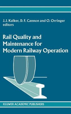 Rail Quality and Maintenance for Modern Railway Operation by Kalker, J. J.