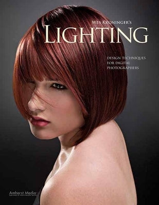 Wes Kroninger's Lighting: Design Techniques for Digital Photographers by Kroninger, Wes
