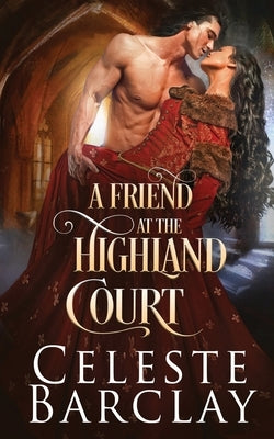 A Friend at the Highland Court by Barclay, Celeste