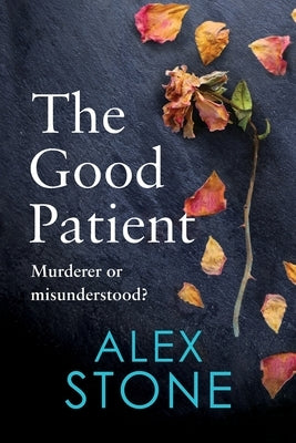The Good Patient by Stone, Alex