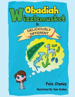 Obadiah Wizzlemusket Is Deliciously Different by Stanley, Pete