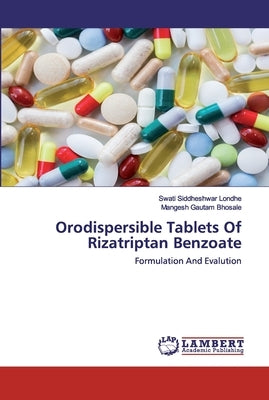 Orodispersible Tablets Of Rizatriptan Benzoate by Londhe, Swati Siddheshwar