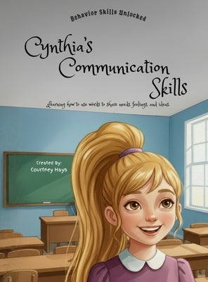 Cynthia's Communication Skills by Hays, Courtney