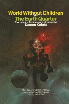 World Without Children and The Earth Quarter by Knight, Damon