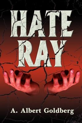 Hate Ray by Goldberg, A. Albert