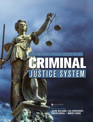 Contemporary Ethical Issues in the Criminal Justice System by Williams, Jason