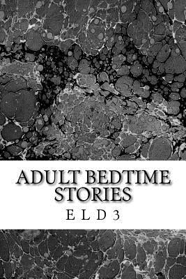 Adult Bedtime Stories by D. 3., E. L.