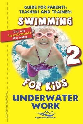Underwater Work: Swimming for Kids by Aretz, Veronika