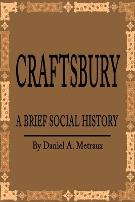 Craftsbury: A Brief Social History by Metraux, Daniel A.