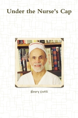 Under the Nurse's Cap by Intili, Henry