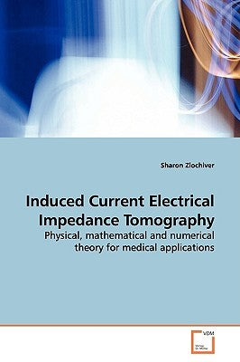 Induced Current Electrical Impedance Tomography by Zlochiver, Sharon