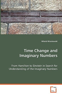 Time Change and Imaginary Numbers by Wiszniewski, Witold