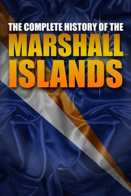 The Complete History of the Marshall Islands by Shark, Tony