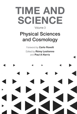 Time and Science (In 3 Volumes): Volume 3: Physical Sciences and Cosmology by Carlo Rovelli