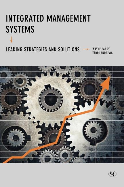 Integrated Management Systems: Leading Strategies and Solutions by Pardy, Wayne