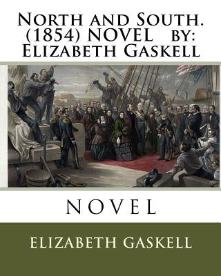 North and South. (1854) NOVEL by: Elizabeth Gaskell by Gaskell, Elizabeth Cleghorn