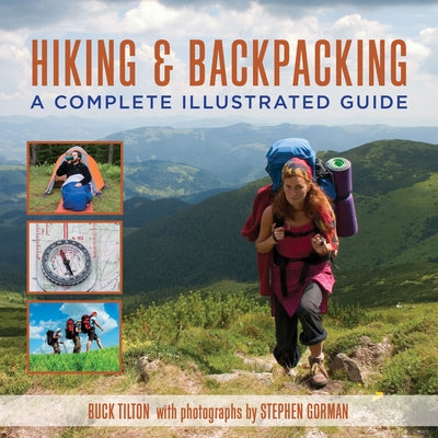 Hiking and Backpacking: A Complete Illustrated Guide by Tilton, Buck