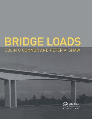 Bridge Loads: An International Perspective by O'Connor, Colin