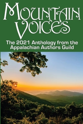 Mountain Voices: 2021 Anthology from the Appalachian Authors Guild by Fletcher, Victoria