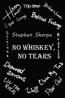 No Whiskey, No Tears by Sharpe, Stephen H.