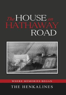 The House on Hathaway Road: Where Memories Began by Henkaline, Jack