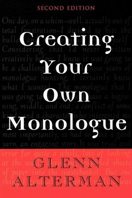 Creating Your Own Monologue by Alterman, Glenn