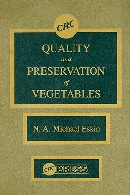 Quality and Preservation of Vegetables by Eskin, Michael