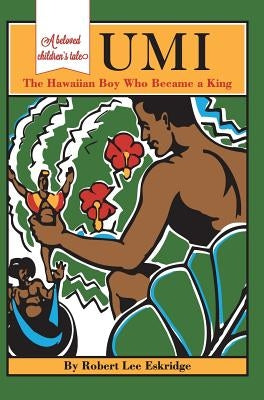 Umi: The Hawaiian Boy Who Became King by Eskridge, Robert Lee
