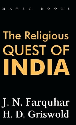 The Religious Quest of India by Farquhar, J. N.