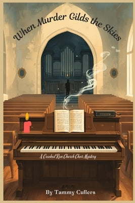 When Murder Gilds the Skies by Cullers, Tammy