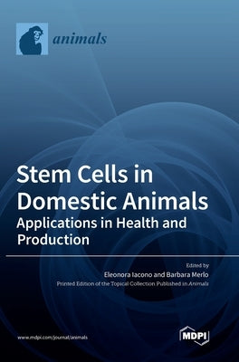 Stem Cells in Domestic Animals: Applications in Health and Production by Iacono, Eleonora